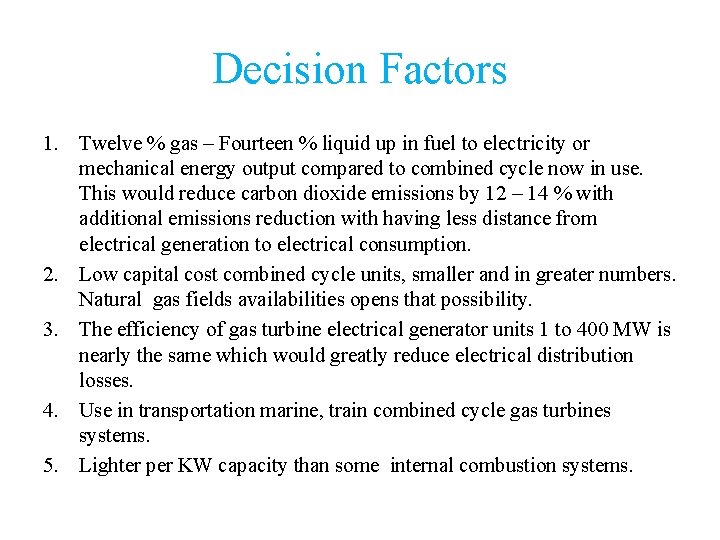Decision Factors 1. Twelve % gas – Fourteen % liquid up in fuel to