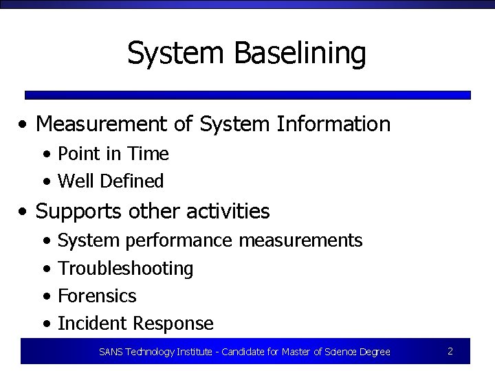 System Baselining • Measurement of System Information • Point in Time • Well Defined