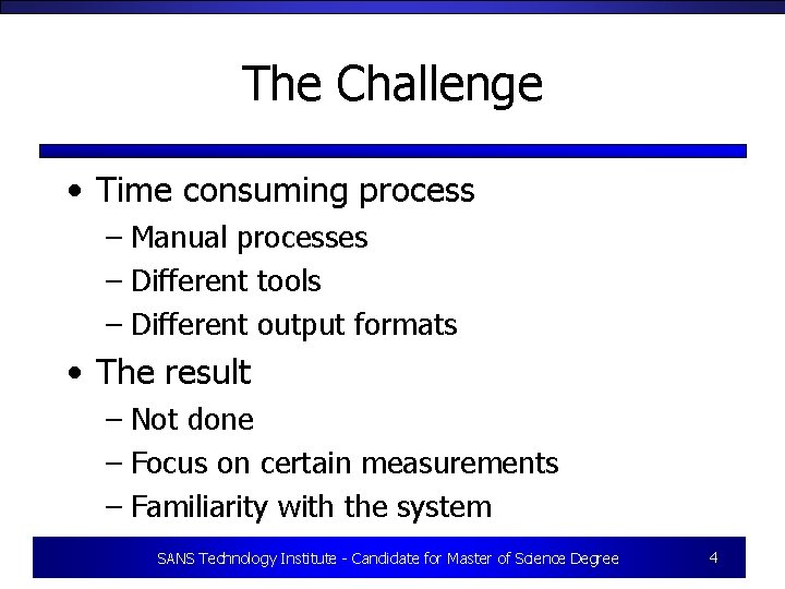 The Challenge • Time consuming process – Manual processes – Different tools – Different