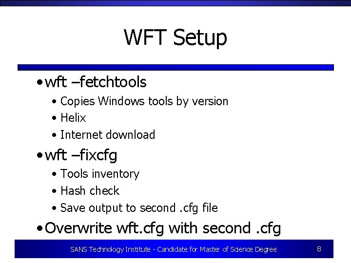 WFT Setup • wft –fetchtools • Copies Windows tools by version • Helix •
