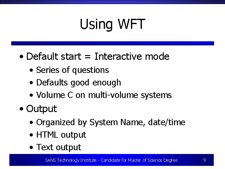 Using WFT • Default start = Interactive mode • Series of questions • Defaults