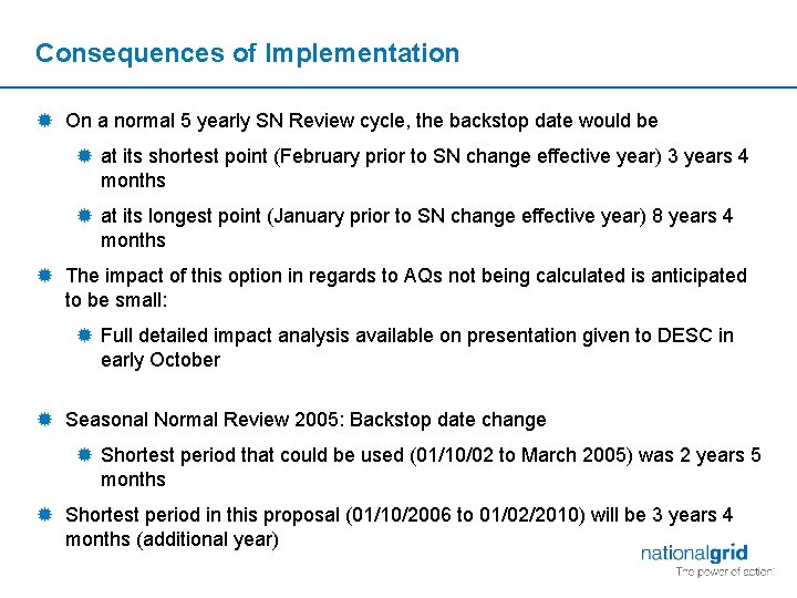 Consequences of Implementation ® On a normal 5 yearly SN Review cycle, the backstop