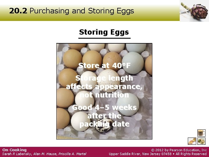 20. 2 Purchasing and Storing Eggs Store at 40°F Storage length affects appearance, not