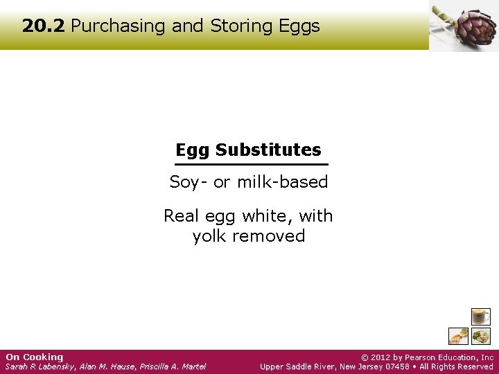 20. 2 Purchasing and Storing Eggs Egg Substitutes Soy- or milk-based Real egg white,