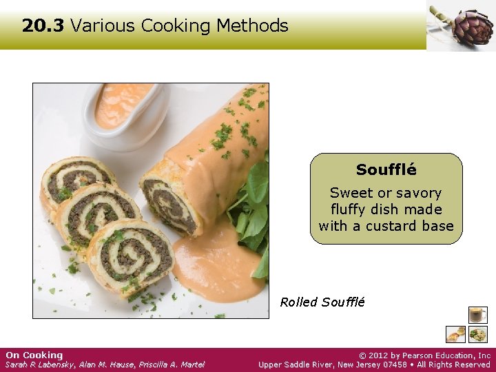 20. 3 Various Cooking Methods Soufflé Sweet or savory fluffy dish made with a