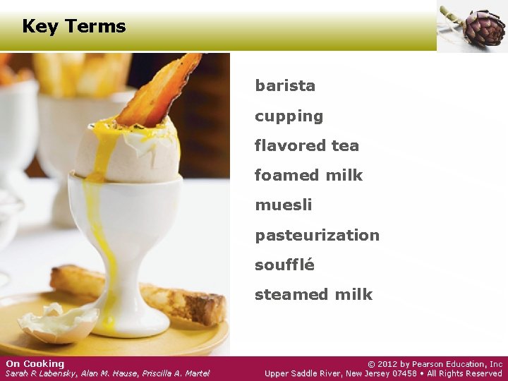 Key Terms barista cupping flavored tea foamed milk muesli pasteurization soufflé steamed milk On