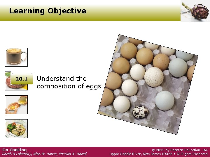 Learning Objective 20. 1 On Cooking Understand the composition of eggs Sarah R Labensky,