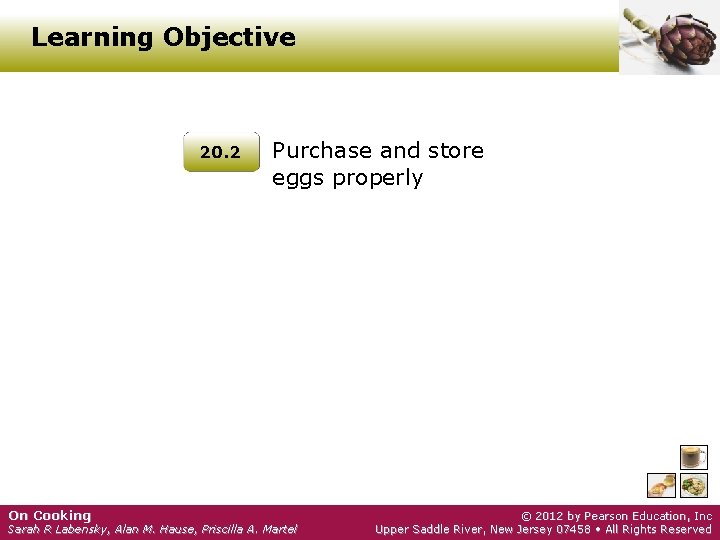 Learning Objective 20. 2 On Cooking Purchase and store eggs properly Sarah R Labensky,