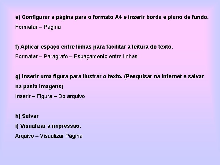 e) Configurar a página para o formato A 4 e inserir borda e plano