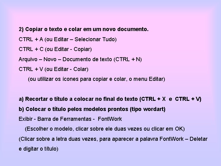 2) Copiar o texto e colar em um novo documento. CTRL + A (ou