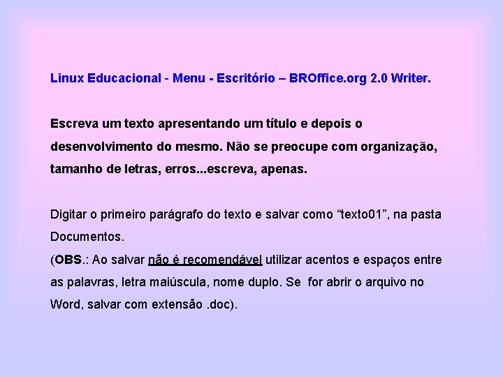 Linux Educacional - Menu - Escritório – BROffice. org 2. 0 Writer. Escreva um