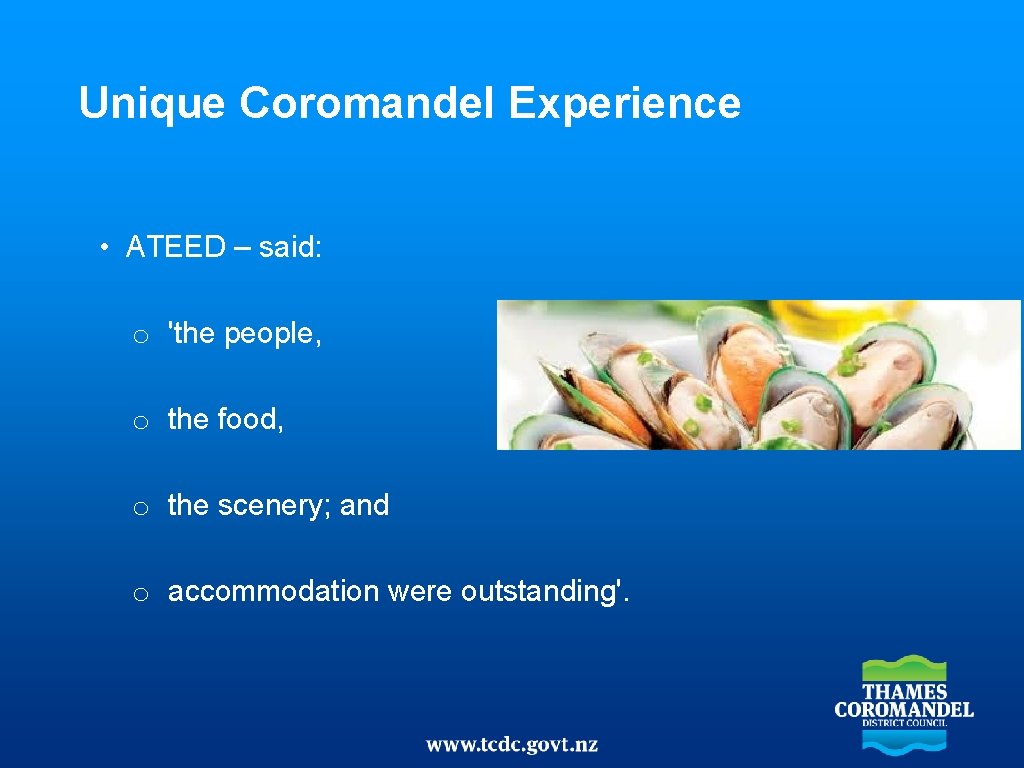 Unique Coromandel Experience • ATEED – said: o 'the people, o the food, o