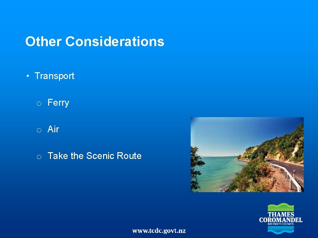 Other Considerations • Transport o Ferry o Air o Take the Scenic Route 