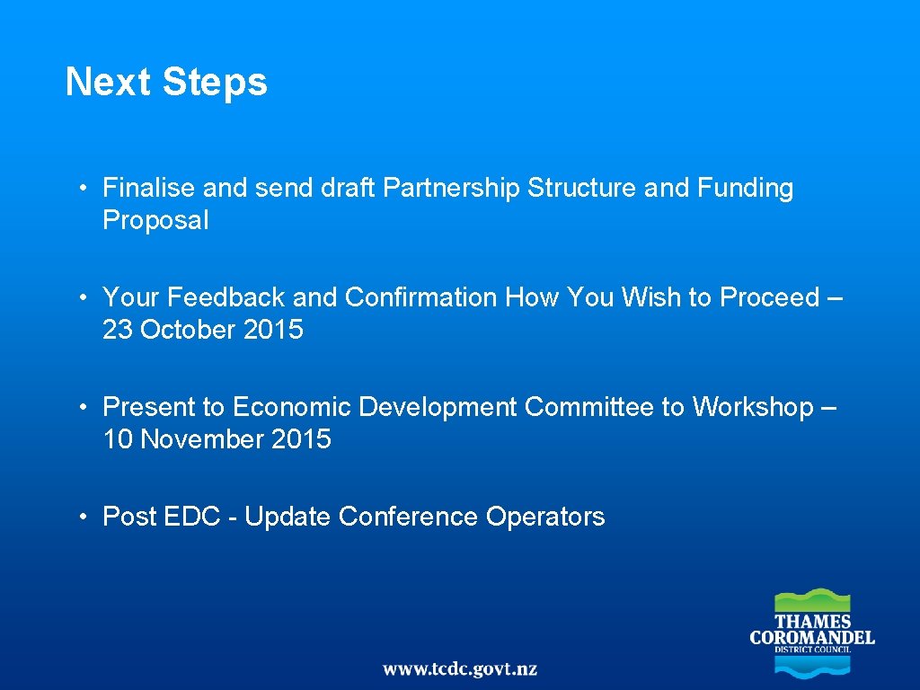 Next Steps • Finalise and send draft Partnership Structure and Funding Proposal • Your