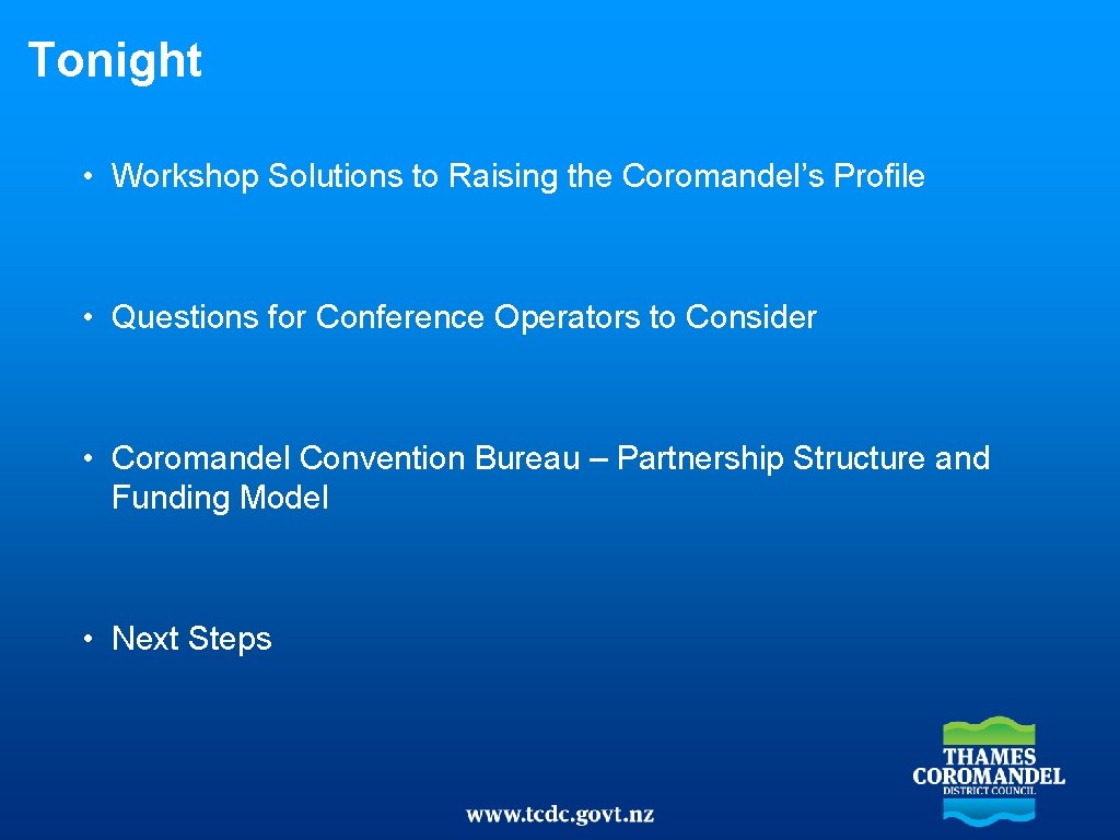 Tonight • Workshop Solutions to Raising the Coromandel’s Profile • Questions for Conference Operators
