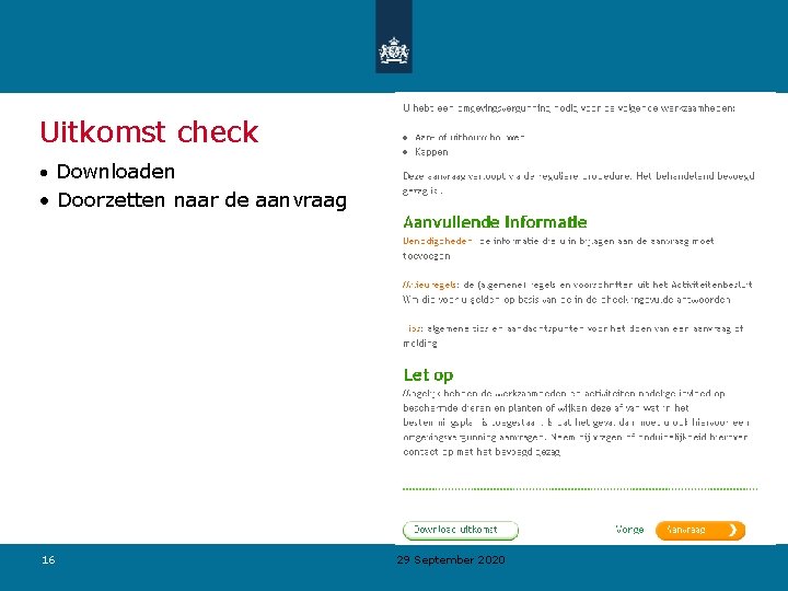 Uitkomst check • Downloaden • Doorzetten naar de aanvraag 16 29 September 2020 