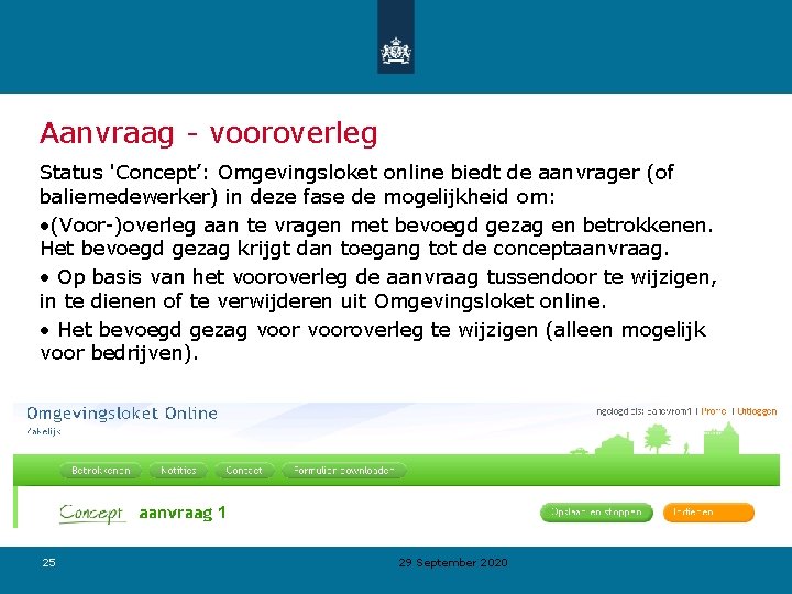 Aanvraag - vooroverleg Status 'Concept’: Omgevingsloket online biedt de aanvrager (of baliemedewerker) in deze