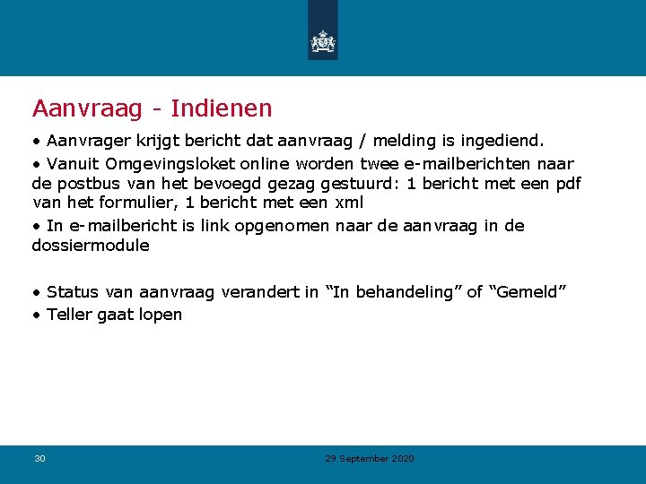 Aanvraag - Indienen • Aanvrager krijgt bericht dat aanvraag / melding is ingediend. •