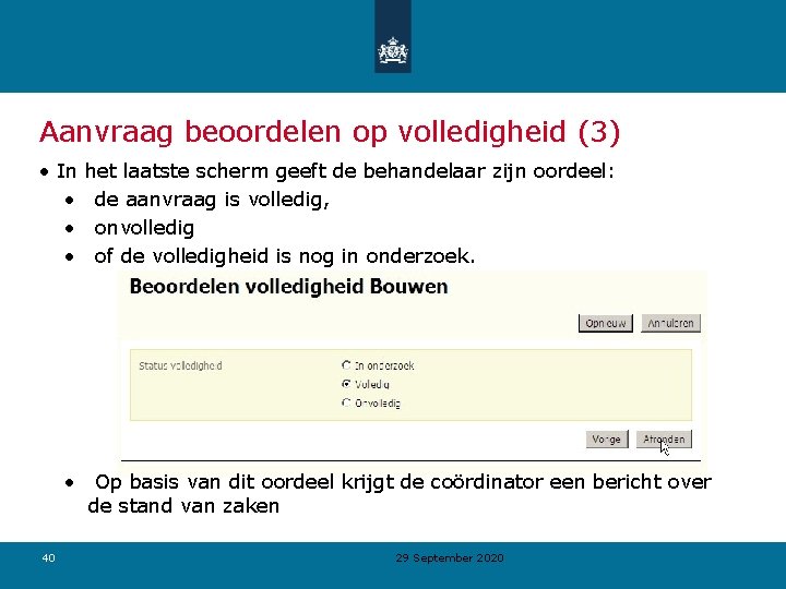 Aanvraag beoordelen op volledigheid (3) • In • • 40 het laatste scherm geeft