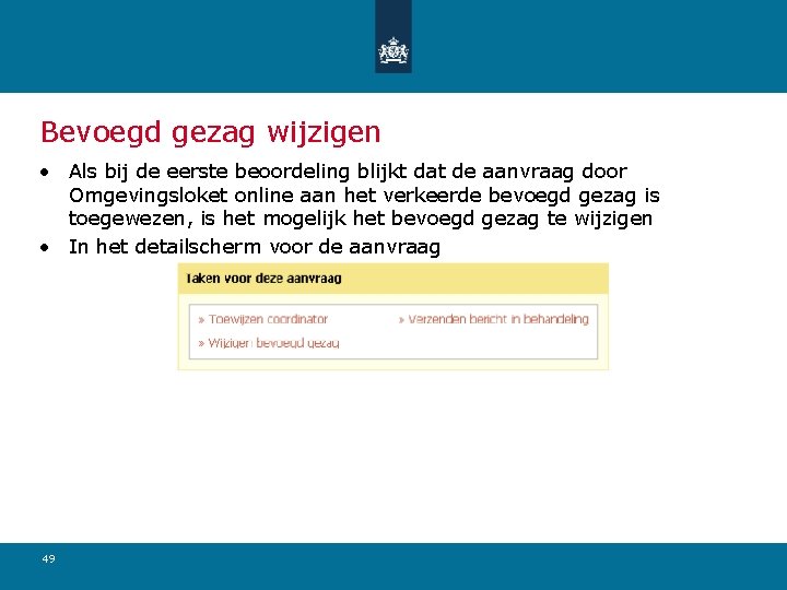 Bevoegd gezag wijzigen • Als bij de eerste beoordeling blijkt dat de aanvraag door