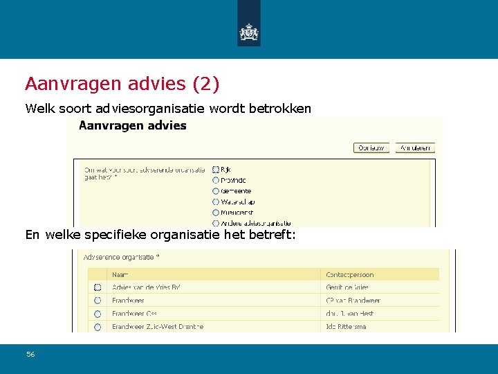 Aanvragen advies (2) Welk soort adviesorganisatie wordt betrokken En welke specifieke organisatie het betreft: