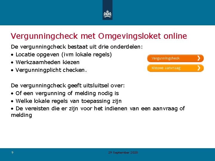 Vergunningcheck met Omgevingsloket online De vergunningcheck bestaat uit drie onderdelen: • Locatie opgeven (ivm