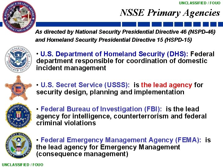 UNCLASSIFIED / FOUO NSSE Primary Agencies As directed by National Security Presidential Directive 46