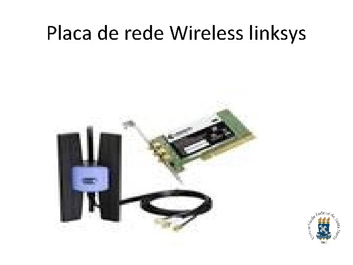 Placa de rede Wireless linksys 