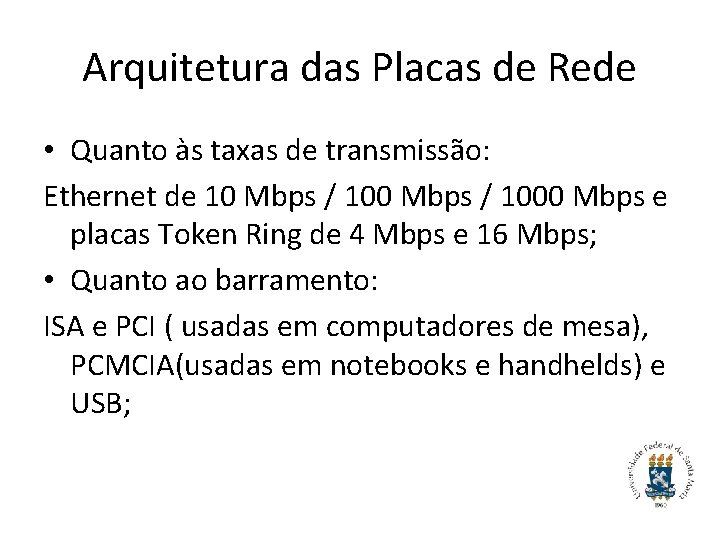 Arquitetura das Placas de Rede • Quanto às taxas de transmissão: Ethernet de 10