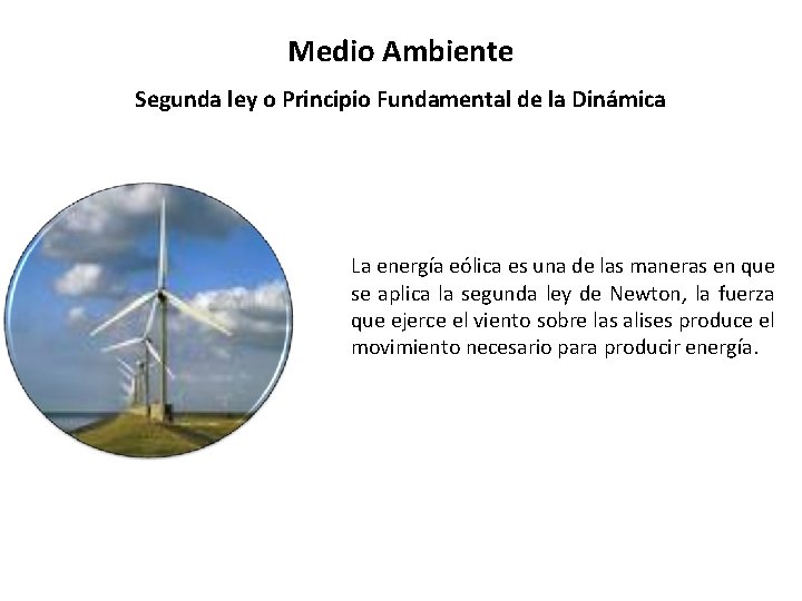 Medio Ambiente Segunda ley o Principio Fundamental de la Dinámica La energía eólica es