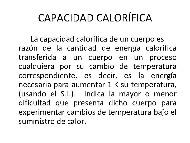 CAPACIDAD CALORÍFICA La capacidad calorífica de un cuerpo es razón de la cantidad de