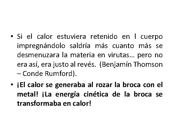  • Si el calor estuviera retenido en l cuerpo impregnándolo saldría más cuanto