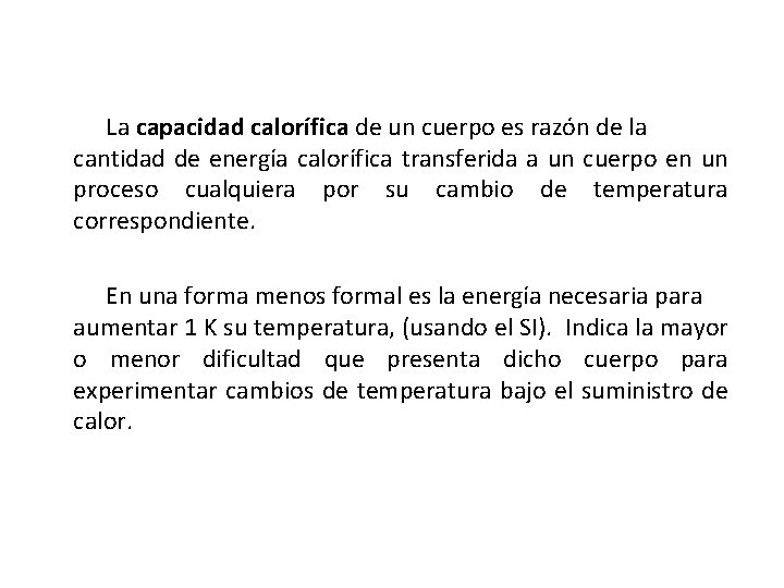 La capacidad calorífica de un cuerpo es razón de la cantidad de energía calorífica