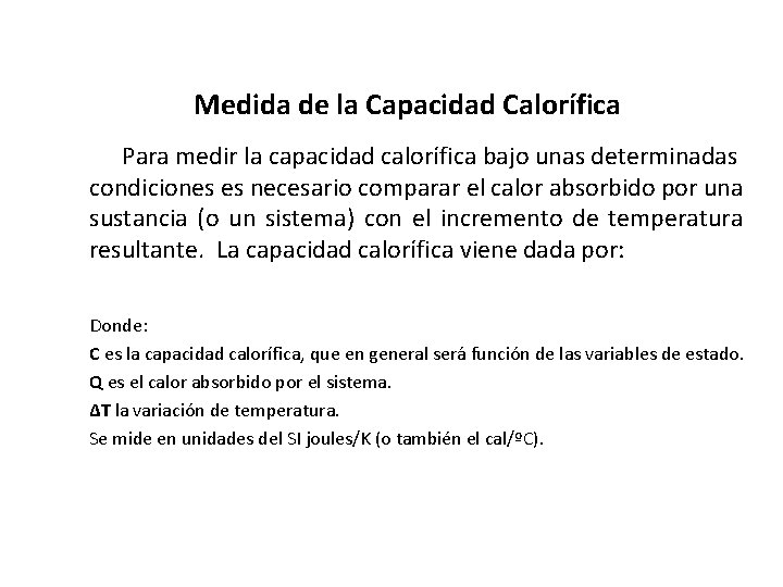 Medida de la Capacidad Calorífica Para medir la capacidad calorífica bajo unas determinadas condiciones