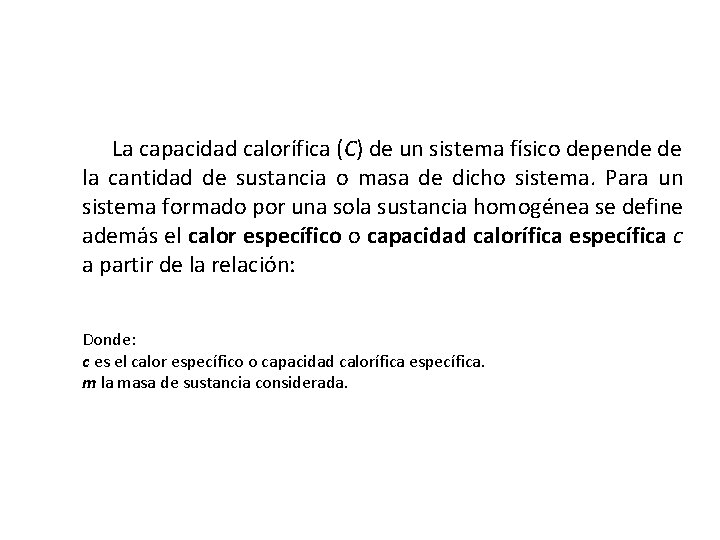 La capacidad calorífica (C) de un sistema físico depende de la cantidad de sustancia