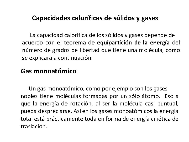 Capacidades caloríficas de sólidos y gases La capacidad calorífica de los sólidos y gases