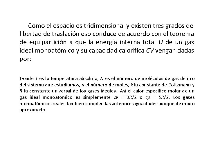 Como el espacio es tridimensional y existen tres grados de libertad de traslación eso