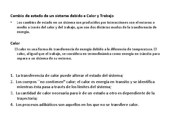 Cambio de estado de un sistema debido a Calor y Trabajo • Los cambios