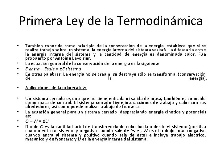Primera Ley de la Termodinámica • • • También conocida como principio de la