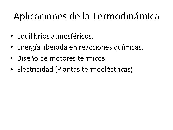Aplicaciones de la Termodinámica • • Equilibrios atmosféricos. Energía liberada en reacciones químicas. Diseño