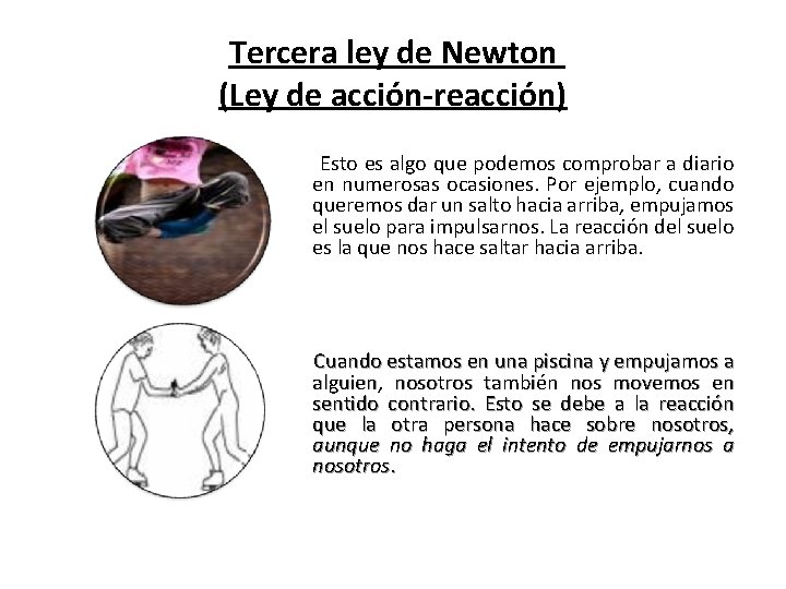 Tercera ley de Newton (Ley de acción-reacción) Esto es algo que podemos comprobar a