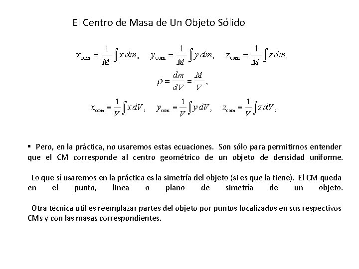 El Centro de Masa de Un Objeto Sólido § Pero, en la práctica, no