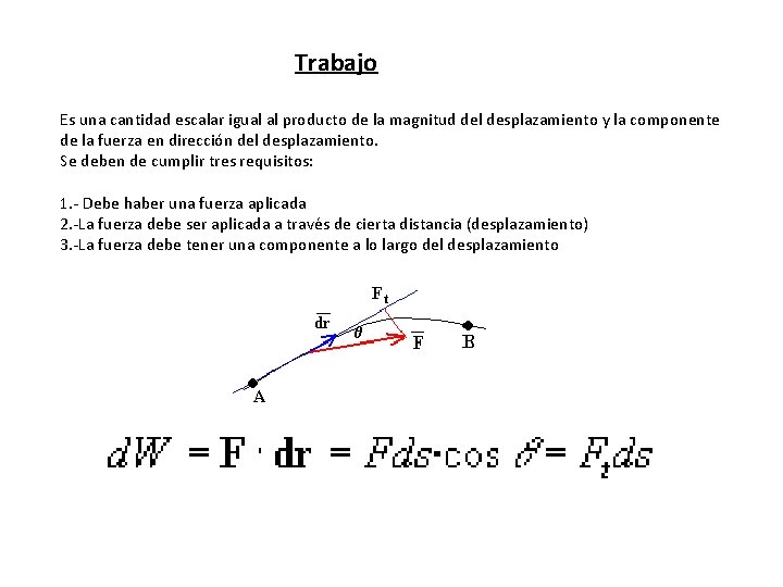 Trabajo Es una cantidad escalar igual al producto de la magnitud del desplazamiento y