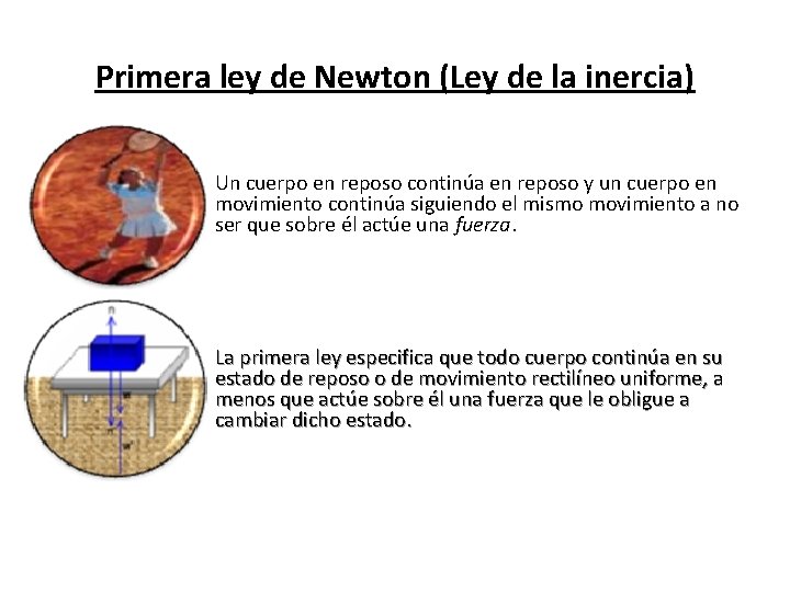 Primera ley de Newton (Ley de la inercia) • Un cuerpo en reposo continúa