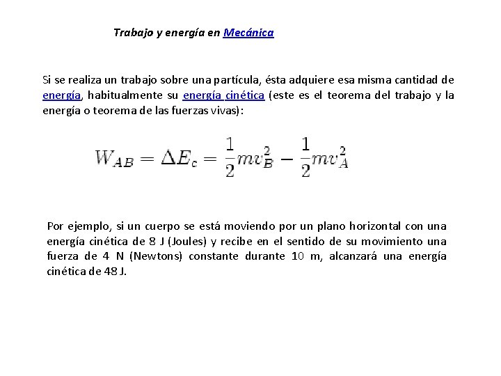 Trabajo y energía en Mecánica Si se realiza un trabajo sobre una partícula, ésta