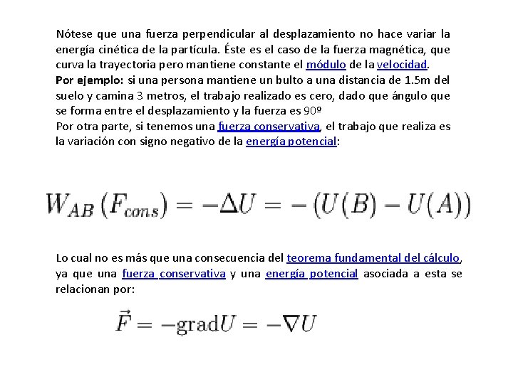 Nótese que una fuerza perpendicular al desplazamiento no hace variar la energía cinética de