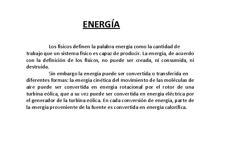 ENERGÍA Los físicos definen la palabra energía como la cantidad de trabajo que un