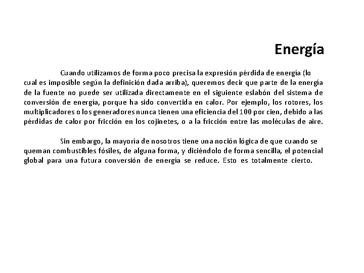 Energía Cuando utilizamos de forma poco precisa la expresión pérdida de energía (lo cual