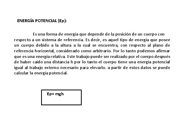 ENERGÍA POTENCIAL (Ep): Es una forma de energía que depende de la posición de