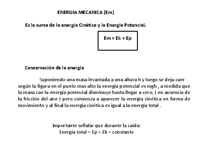 ENERGIA MECANICA (Em) Es la suma de la energía Cinética y la Energía Potencial.